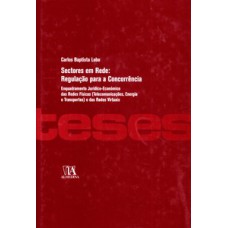 Sectores Em Rede: Regulação Para A Concorrência: Enquadramento Jurídico-económico Das Redes Físicas (telecomunicações, Energia E Transportes) E Das Redes Virtuais