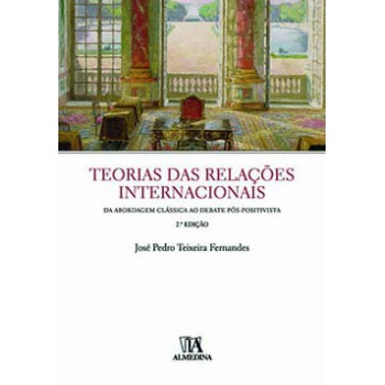 Teorias Das Relações Internacionais: Da Abordagem Clássica Ao Debate Pós-positivista