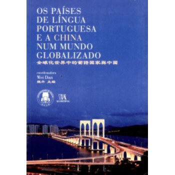 Os Países De Língua Portuguesa E A China Num Mundo Globalizado