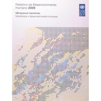 Relatório De Desenvolvimento Humano 2009: Ultrapassar Barreiras: Mobilidade E Desenvolvimento Humanos