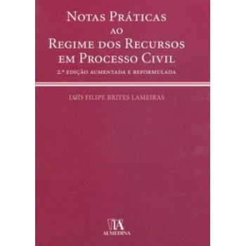 Notas Práticas Ao Regime Dos Recursos Em Processo Civil