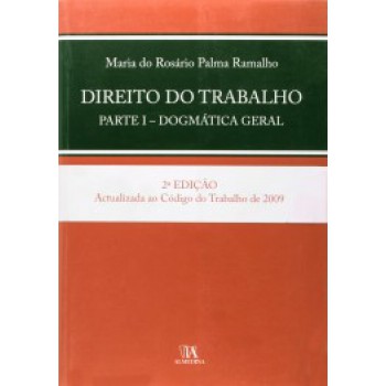 Direito Do Trabalho: Parte I - Dogmática Geral