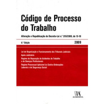 Código De Processo Do Trabalho: Alteração E Republicação Do Decreto-lei Nº 295/2009, De 13-10