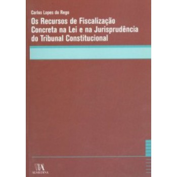 Os Recursos De Fiscalização Concreta Na Lei E Na Jurisprudência Do Tribunal Constitucional