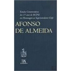 Estudos Comemorativos Dos 25 Anos Do Iscpsi Em Homenagem Ao Superintendente-chefe Afonso De Almeida