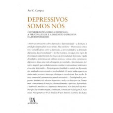 Depressivos Somos Nós: Considerações Sobre A Depressão, A Personalidade E A Dimensão Depressiva Da Personalidade