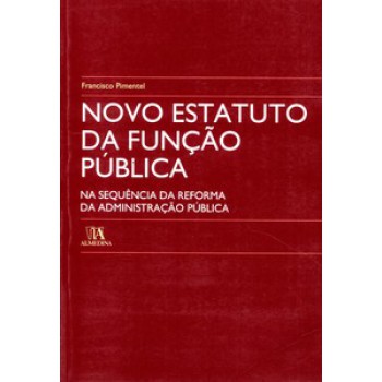 Novo Estatuto Da Função Pública: Na Sequência Da Reforma Da Administração Pública