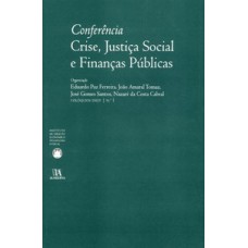 Conferência - Crise, Justiça Social E Finanças Públicas