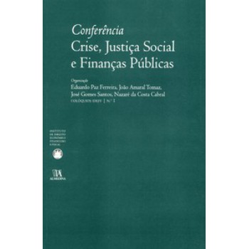 Conferência - Crise, Justiça Social E Finanças Públicas