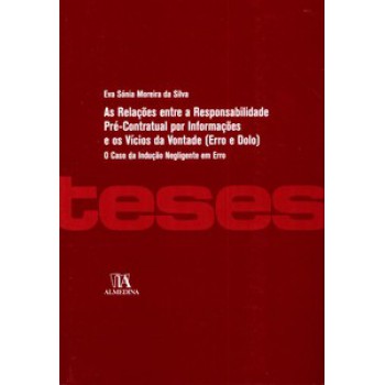 As Relações Entre A Responsabilidade Pré-contratual Por Informações E Os Vícios Da Vontade (erro E Dolo): O Caso Da Indução Negligente Em Erro