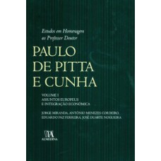 Estudos Em Homenagem Ao Professor Doutor Paulo De Pitta E Cunha: Assuntos Europeus E Integração Económica