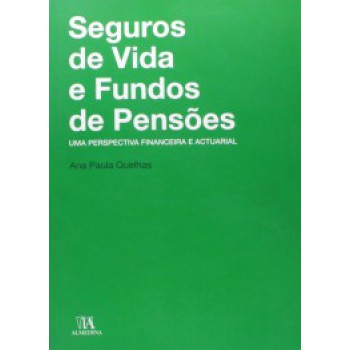 Seguros De Vida E Fundos De Pensões: Uma Perspectiva Financeira E Actuarial