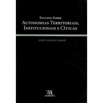 Estudos Sobre Autonomias Territoriais, Institucionais E Cívicas