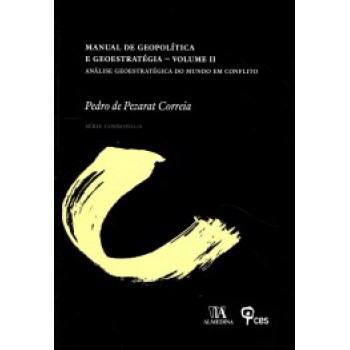 Manual De Geopolítica E Geoestratégia : Análise Geoestratégica Do Mundo Em Conflito