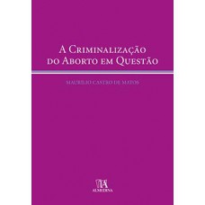 A Criminalização Do Aborto Em Questão