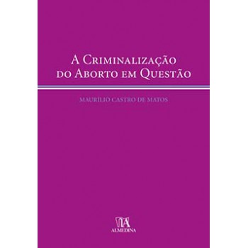 A Criminalização Do Aborto Em Questão