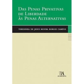 Das Penas Privativas De Liberdade às Penas Alternativas