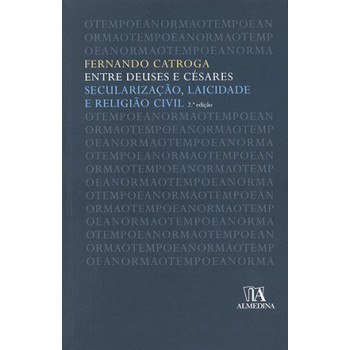 Entre Deuses E Césares: Secularização, Laicidade E Religião Civil