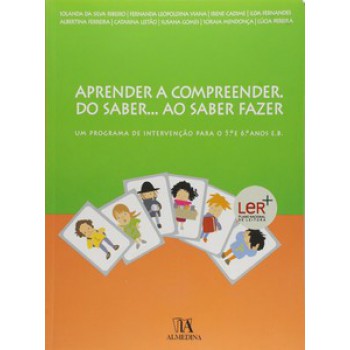 Aprender A Compreender. Do Saber... Ao Saber Fazer: Um Programa De Intervenção Para O 5º E O 6º Anos E. B.