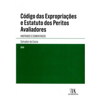 Código Das Expropriações E Estatuto Dos Peritos Avaliadores: Anotados E Comentados