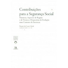 Contribuições Para A Segurança Social : Natureza, Aspectos De Regime E De Técnica E Perspectivas De Evolução Num Contexto De Incerteza 