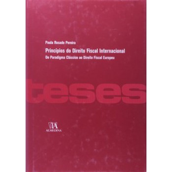 Princípios Do Direito Fiscal Internacional: Do Paradigma Clássico Ao Direito Fiscal Europeu