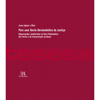 Para Uma Teoria Hermenêutica Da Justiça: Repercussões Jusliterárias No Eixo Problemático Das Fontes E Da Interpretação Jurídicas