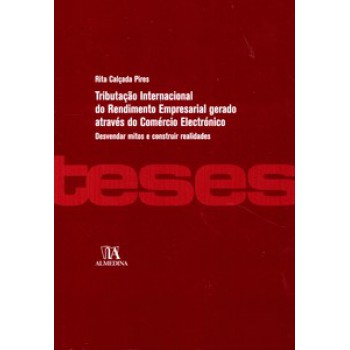 Tributação Internacional Do Rendimento Empresarial Gerado Através Do Comércio Electrónico: Desvendar Mitos E Construir Realidades