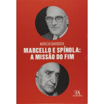 Marcello E Spínola: A Missão Do Fim