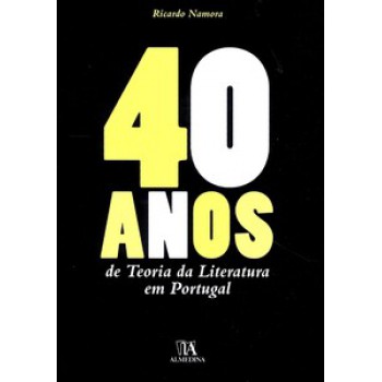 40 Anos De Teoria Da Literatura Em Portugal