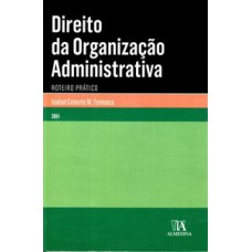 Direito Da Organização Administrativa: Roteiro Prático