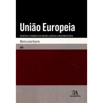 União Europeia: Estática E Dinâmica Da Ordem Jurídica Eurocomunitária