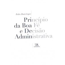 Princípio Da Boa Fé E Decisão Administrativa