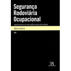 Segurança Rodoviária Ocupacional: Um Novo Desafio Na Prevenção Do Risco Profissional