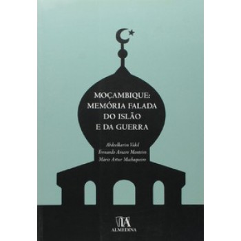 Moçambique: Memória Falada Do Islão E Da Guerra