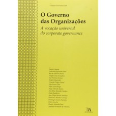 O Governo Das Organizações: A Vocação Universal Do Corporate Governance