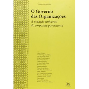 O Governo Das Organizações: A Vocação Universal Do Corporate Governance