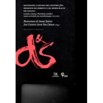 Sociedade E Estado Em Construção: Desafios Do Direito E Da Democracia Em Angola - Luanda E Justiça: Pluralismo Jurídico Numa Sociedade Em Transformação