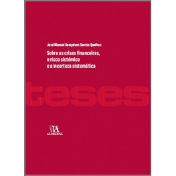 Sobre As Crises Financeiras, O Risco Sistémico E A Incerteza Sistemática