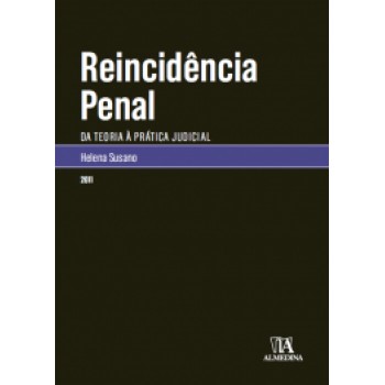 Reincidência Penal: Da Teoria à Prática Judicial