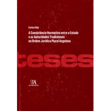 A Coexistência Normativa Entre O Estado E As Autoridades Tradicionais Na Ordem Jurídica Plural Angolana