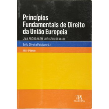 Princípios Fundamentais De Direito Da União Europeia: Uma Abordagem Jurisprudencial