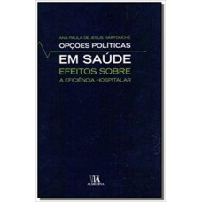 Opções Políticas Em Saúde: Efeitos Sobre A Eficiência Hospitalar