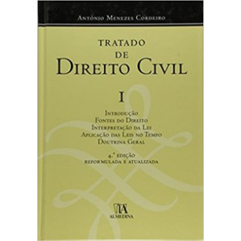 Tratado De Direito Civil: Introdução, Fontes Do Direito, Interpretação Da Lei, Aplicação Das Leis No Tempo, Doutrina Geral