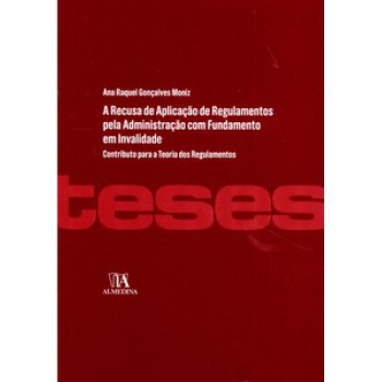 A Recusa De Aplicação De Regulamentos Pela Administração Com Fundamento Em Invalidade