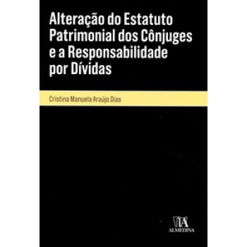 Alteração Do Estatuto Patrimonial Dos Cônjuges E A Responsabilidade Por Dívidas