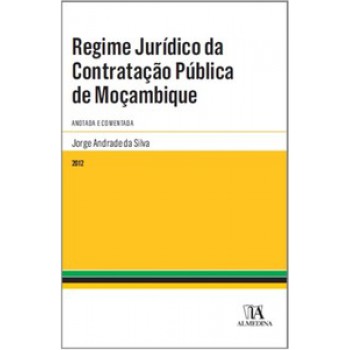 Regime Jurídico Da Contratação Pública De Moçambique: Comentado E Anotado