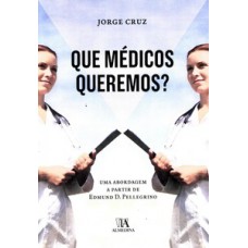 Que Médicos Queremos?: Uma Abordagem A Partir De Edmund D. Pellegrino