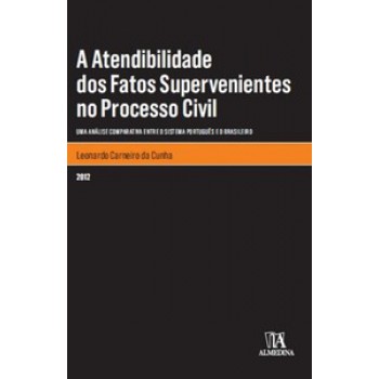 A Atendibilidade Dos Fatos Supervenientes No Processo Civil: Uma Análise Comparativa Entre O Sistema Português E O Brasileiro