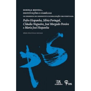 Doença Mental, Instituições E Famílias: Os Desafios Da Desinstitucionalização Em Portugal